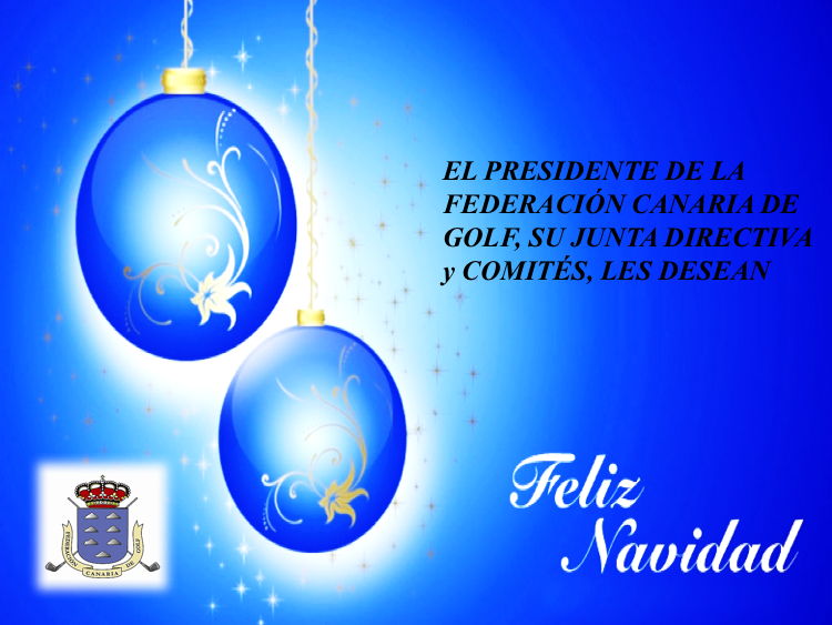 EL PRESIDENTE DE LA FEDERACIÓN CANARIA DE GOLF, SU JUNTA DIRECTIVA Y COMITÉS, LES DESEAN, FELIZ NAVIDAD